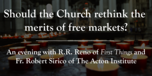 Should the Church rethink the merits of free markets? event graphic